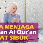 Cara Menjaga Hafalan Al-Qur'an Di Tengah Kesibukan